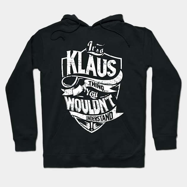 Its KLAUS Thing You Wouldnt Understand Hoodie by MiLLin